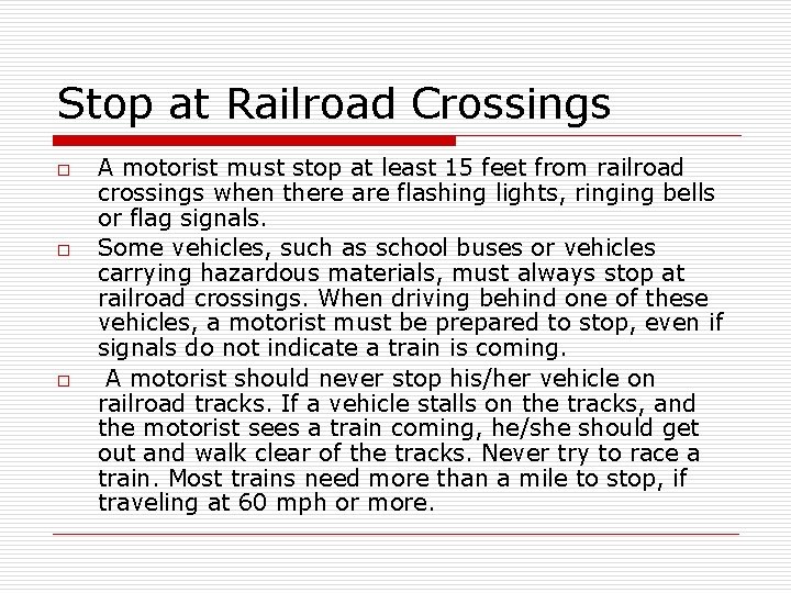 Stop at Railroad Crossings o o o A motorist must stop at least 15