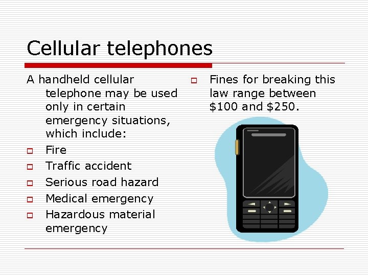 Cellular telephones A handheld cellular telephone may be used only in certain emergency situations,