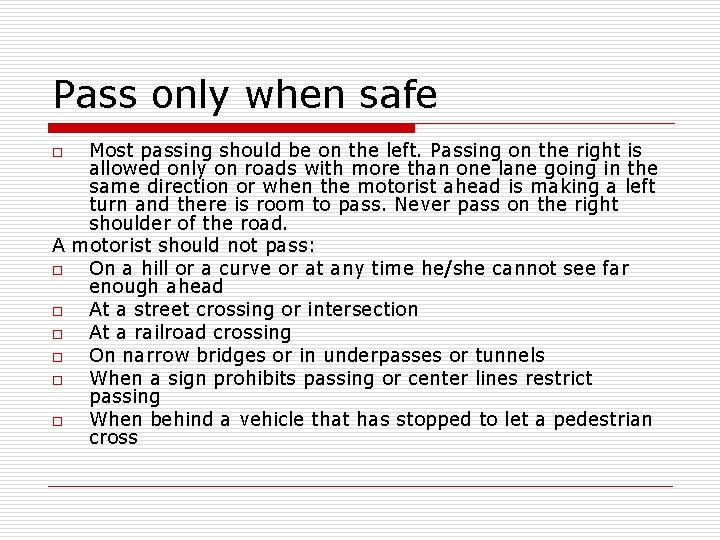 Pass only when safe Most passing should be on the left. Passing on the