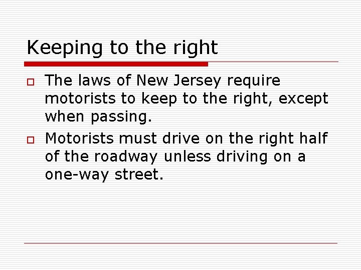 Keeping to the right o o The laws of New Jersey require motorists to