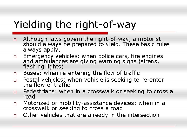 Yielding the right-of-way o o o o Although laws govern the right-of-way, a motorist