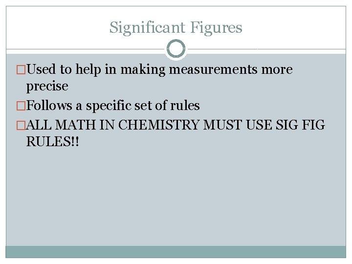 Significant Figures �Used to help in making measurements more precise �Follows a specific set Significant Figures �Used to help in making measurements more precise �Follows a specific set