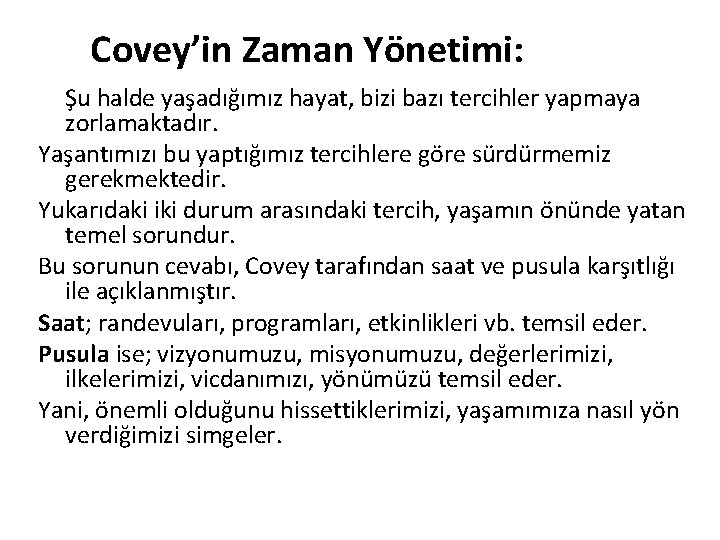 Covey’in Zaman Yönetimi: Şu halde yaşadığımız hayat, bizi bazı tercihler yapmaya zorlamaktadır. Yaşantımızı bu