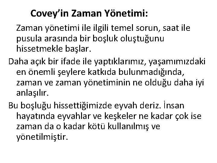 Covey’in Zaman Yönetimi: Zaman yönetimi ile ilgili temel sorun, saat ile pusula arasında bir