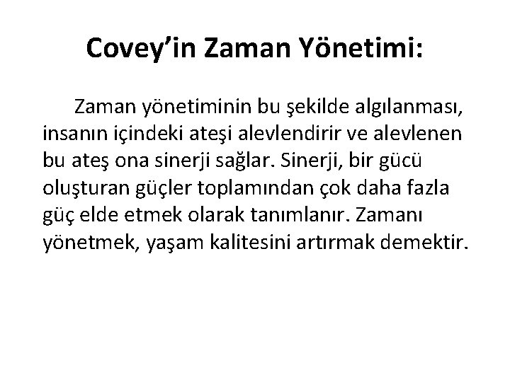 Covey’in Zaman Yönetimi: Zaman yönetiminin bu şekilde algılanması, insanın içindeki ateşi alevlendirir ve alevlenen