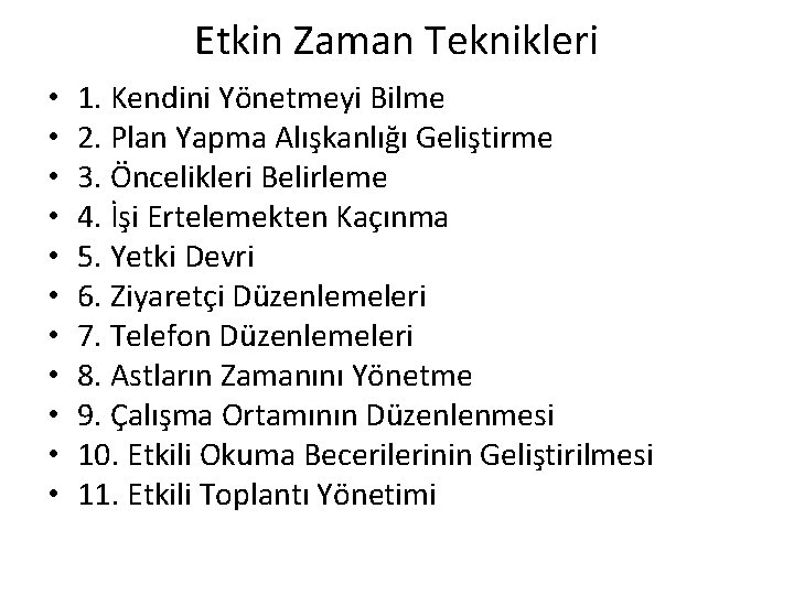 Etkin Zaman Teknikleri • • • 1. Kendini Yönetmeyi Bilme 2. Plan Yapma Alışkanlığı