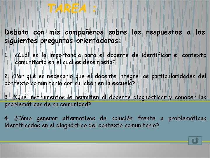 TAREA : Debato con mis compañeros sobre las respuestas a las siguientes preguntas orientadoras: