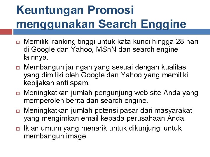 Keuntungan Promosi menggunakan Search Enggine Memiliki ranking tinggi untuk kata kunci hingga 28 hari