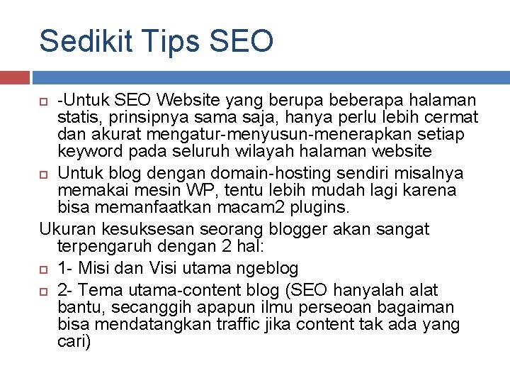 Sedikit Tips SEO -Untuk SEO Website yang berupa beberapa halaman statis, prinsipnya sama saja,