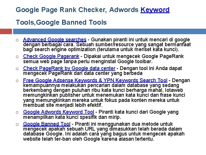 Google Page Rank Checker, Adwords Keyword Tools, Google Banned Tools Advanced Google searches -