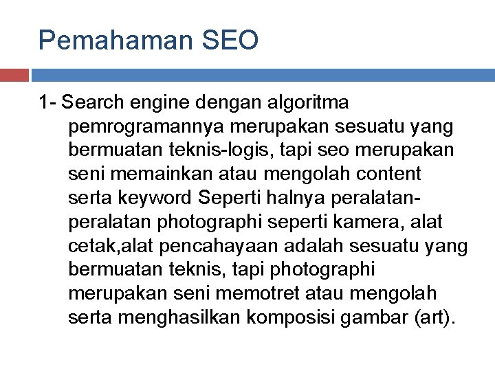 Pemahaman SEO 1 - Search engine dengan algoritma pemrogramannya merupakan sesuatu yang bermuatan teknis-logis,