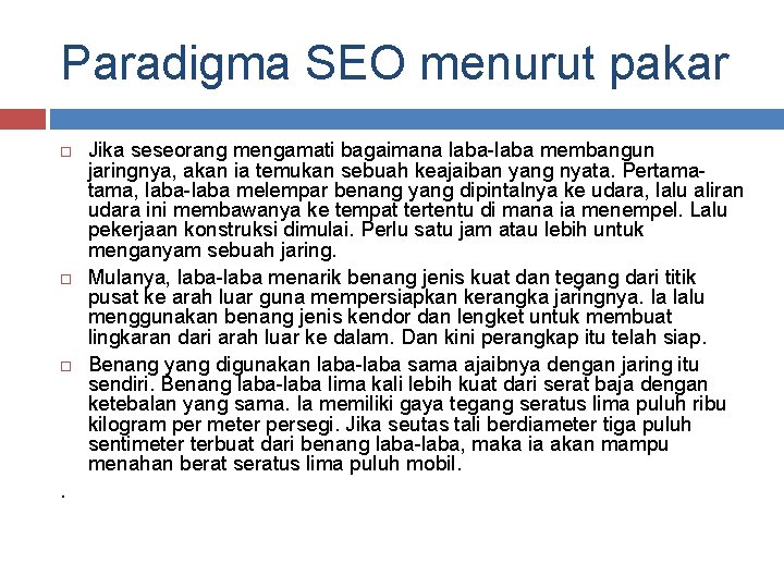 Paradigma SEO menurut pakar . Jika seseorang mengamati bagaimana laba-laba membangun jaringnya, akan ia
