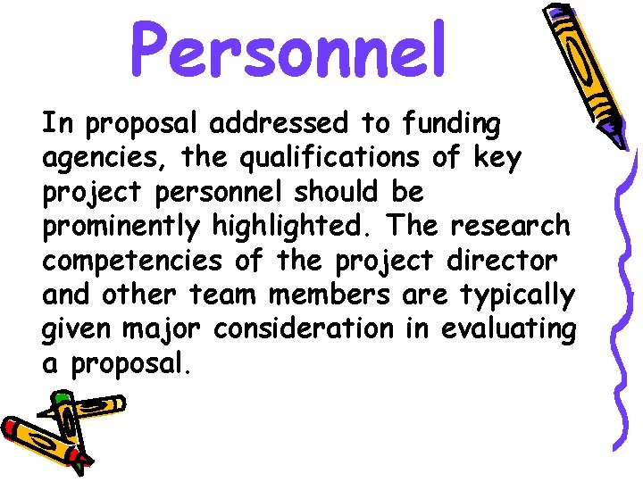 Personnel In proposal addressed to funding agencies, the qualifications of key project personnel should