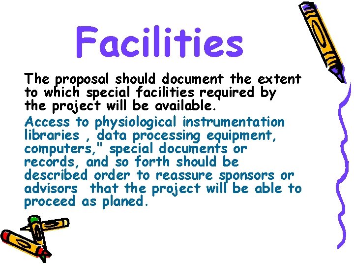 Facilities The proposal should document the extent to which special facilities required by the