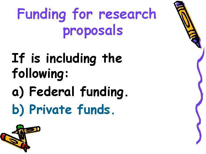 Funding for research proposals If is including the following: a) Federal funding. b) Private