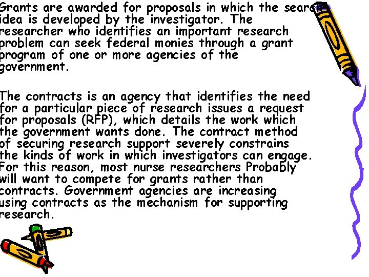 Grants are awarded for proposals in which the search idea is developed by the