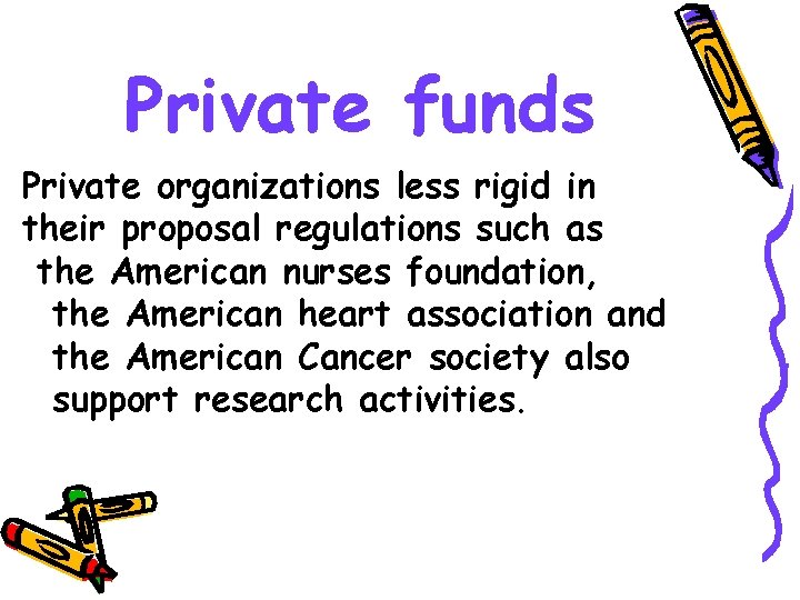 Private funds Private organizations less rigid in their proposal regulations such as the American