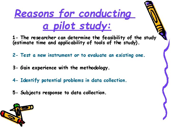 Reasons for conducting a pilot study: 1 - The researcher can determine the feasibility