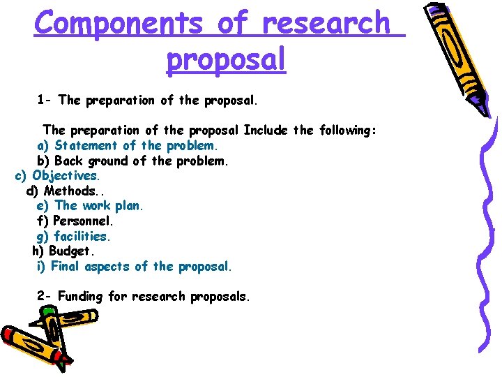Components of research proposal 1 - The preparation of the proposal Include the following: