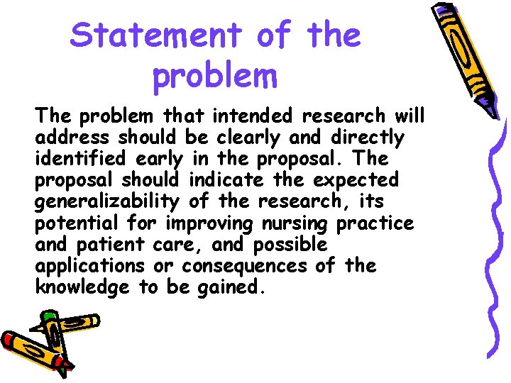 Statement of the problem The problem that intended research will address should be clearly