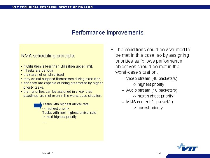VTT TECHNICAL RESEARCH CENTRE OF FINLAND Performance improvements RMA scheduling principle: • if utilisation