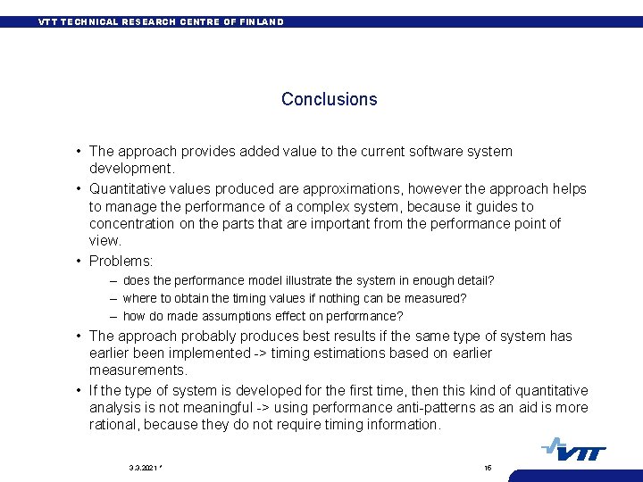 VTT TECHNICAL RESEARCH CENTRE OF FINLAND Conclusions • The approach provides added value to