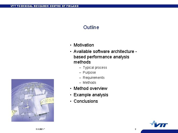 VTT TECHNICAL RESEARCH CENTRE OF FINLAND Outline • Motivation • Available software architecture based