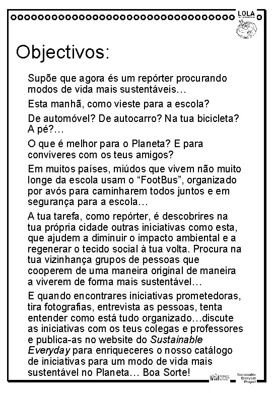Objectivos: Supõe que agora és um repórter procurando modos de vida mais sustentáveis… Esta