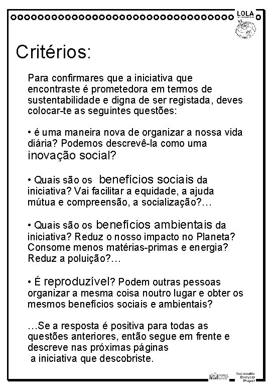 Critérios: Para confirmares que a iniciativa que encontraste é prometedora em termos de sustentabilidade