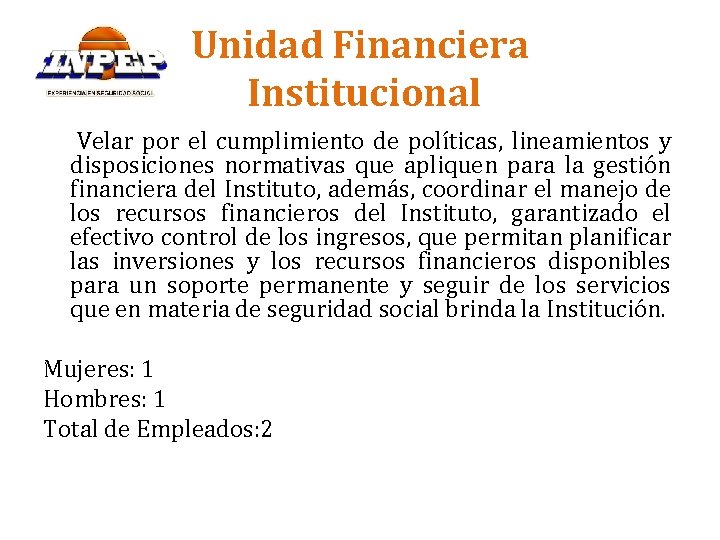 Unidad Financiera Institucional Velar por el cumplimiento de políticas, lineamientos y disposiciones normativas que