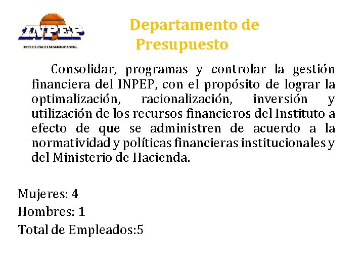 Departamento de Presupuesto Consolidar, programas y controlar la gestión financiera del INPEP, con el