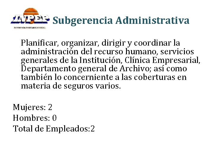 Subgerencia Administrativa Planificar, organizar, dirigir y coordinar la administración del recurso humano, servicios generales