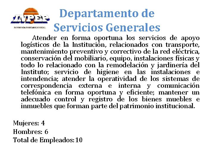 Departamento de Servicios Generales Atender en forma oportuna los servicios de apoyo logísticos de