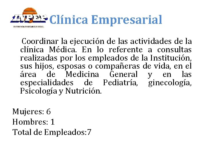 Clínica Empresarial Coordinar la ejecución de las actividades de la clínica Médica. En lo