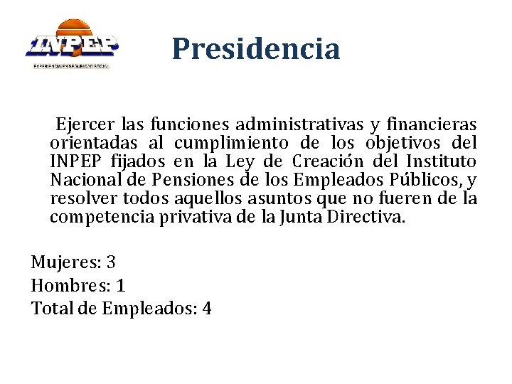 Presidencia Ejercer las funciones administrativas y financieras orientadas al cumplimiento de los objetivos del