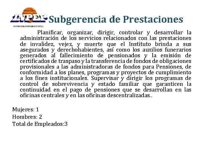 Subgerencia de Prestaciones Planificar, organizar, dirigir, controlar y desarrollar la administración de los servicios