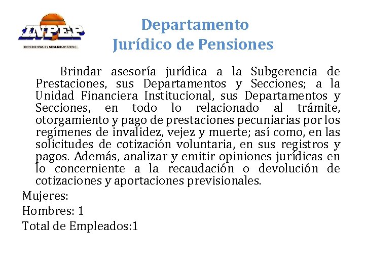 Departamento Jurídico de Pensiones Brindar asesoría jurídica a la Subgerencia de Prestaciones, sus Departamentos