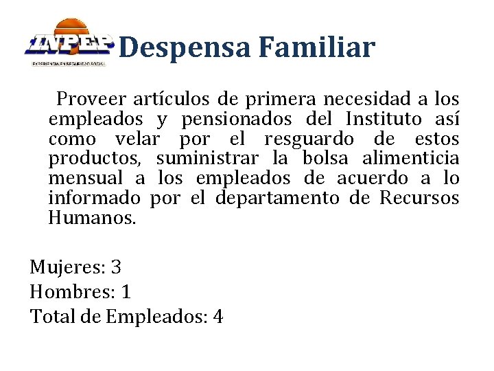 Despensa Familiar Proveer artículos de primera necesidad a los empleados y pensionados del Instituto