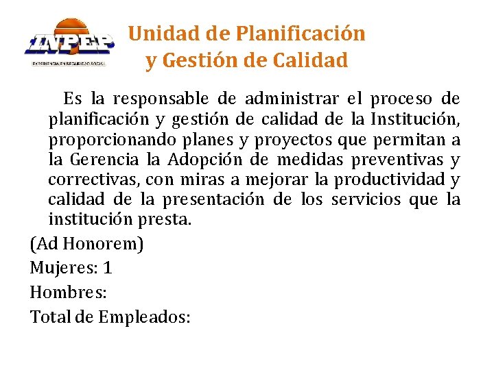 Unidad de Planificación y Gestión de Calidad Es la responsable de administrar el proceso