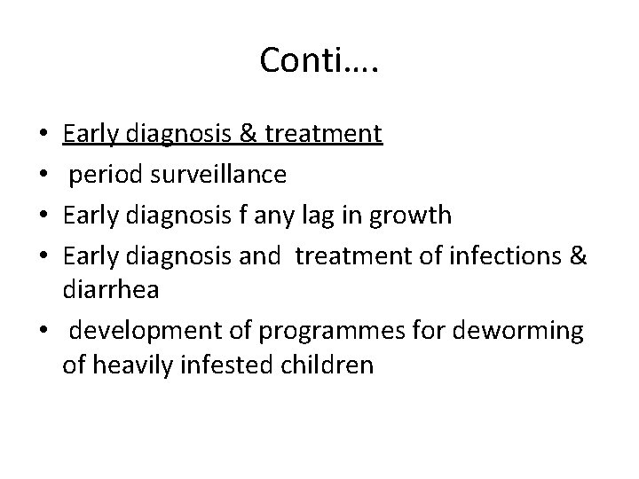 Conti…. Early diagnosis & treatment period surveillance Early diagnosis f any lag in growth