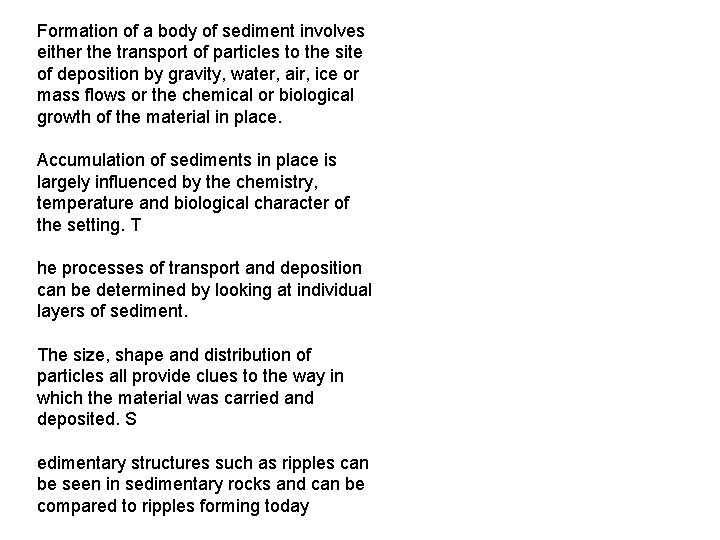 Formation of a body of sediment involves either the transport of particles to the