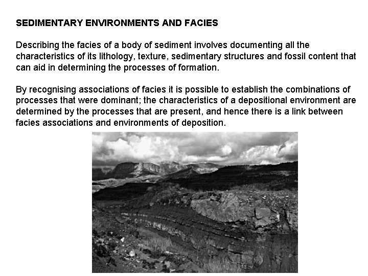 SEDIMENTARY ENVIRONMENTS AND FACIES Describing the facies of a body of sediment involves documenting