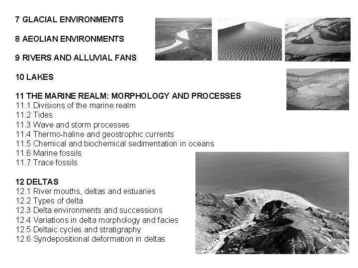 7 GLACIAL ENVIRONMENTS 8 AEOLIAN ENVIRONMENTS 9 RIVERS AND ALLUVIAL FANS 10 LAKES 11