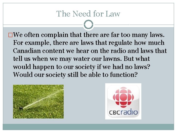 The Need for Law �We often complain that there are far too many laws.