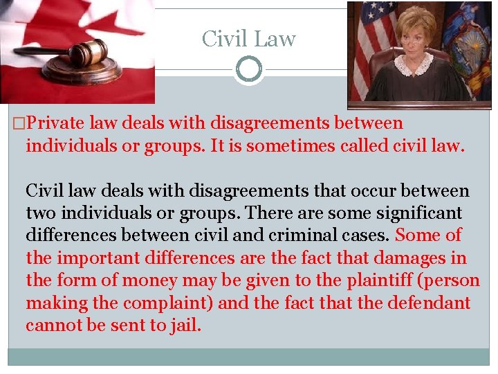 Civil Law �Private law deals with disagreements between individuals or groups. It is sometimes