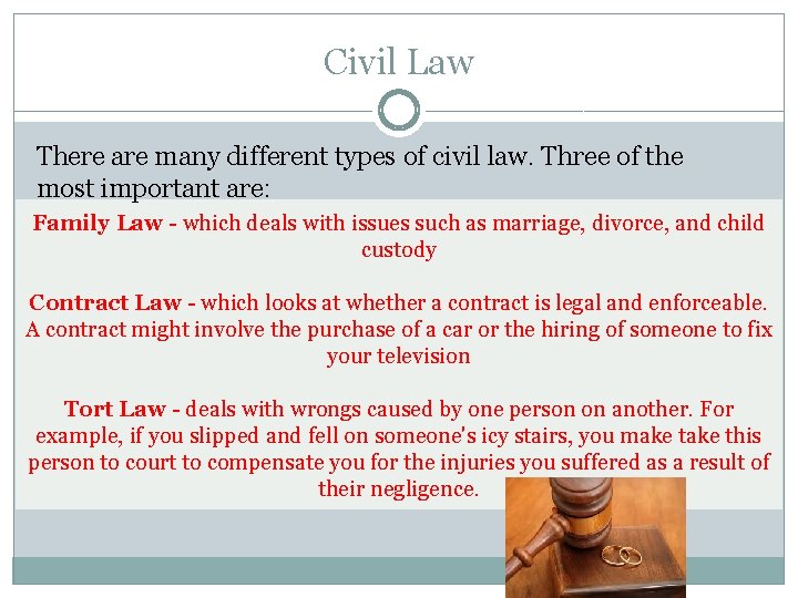 Civil Law There are many different types of civil law. Three of the most