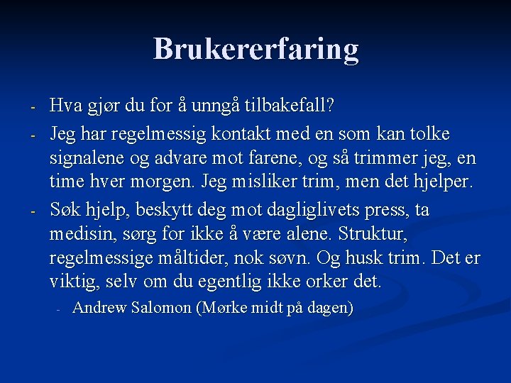 Brukererfaring - - Hva gjør du for å unngå tilbakefall? Jeg har regelmessig kontakt