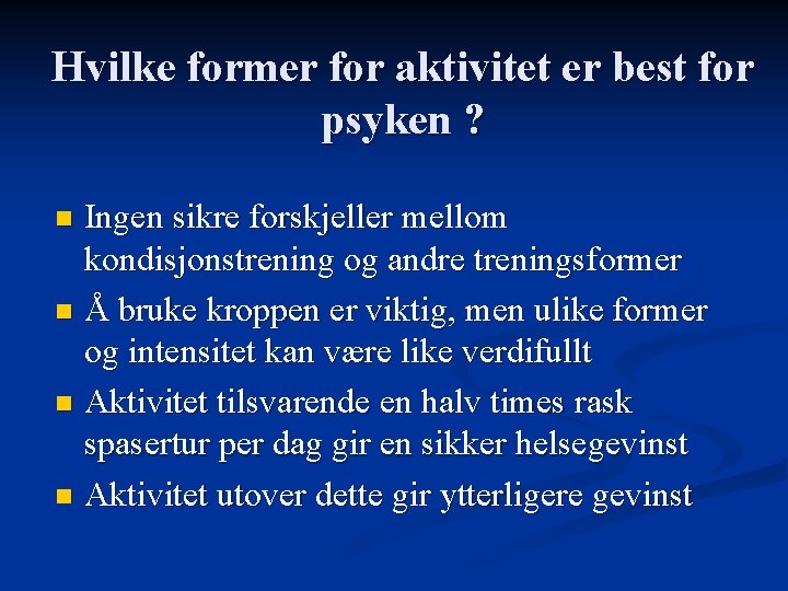 Hvilke former for aktivitet er best for psyken ? Ingen sikre forskjeller mellom kondisjonstrening