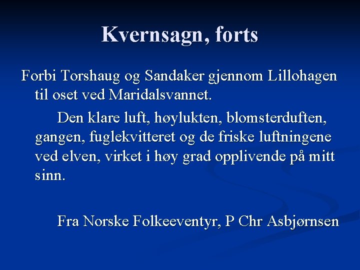 Kvernsagn, forts Forbi Torshaug og Sandaker gjennom Lillohagen til oset ved Maridalsvannet. Den klare