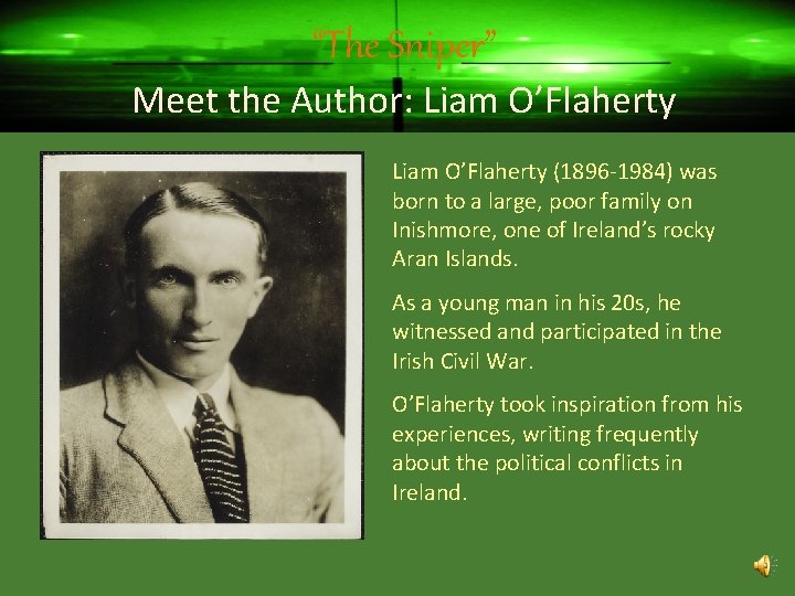 “The Sniper” Meet the Author: Liam O’Flaherty (1896 -1984) was born to a large,